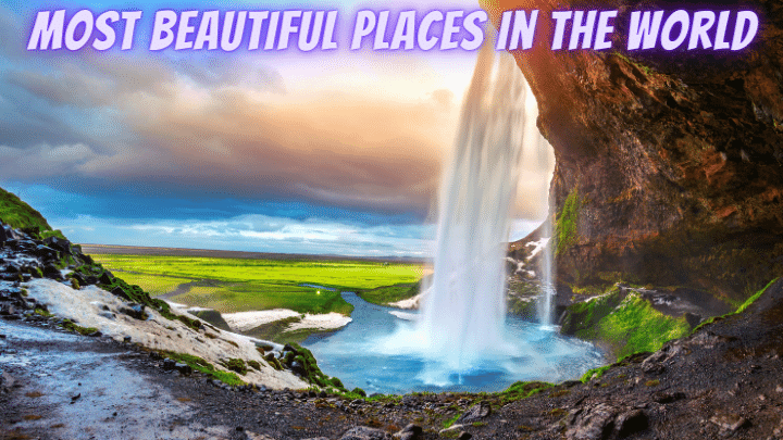 Most Beautiful Places in The World