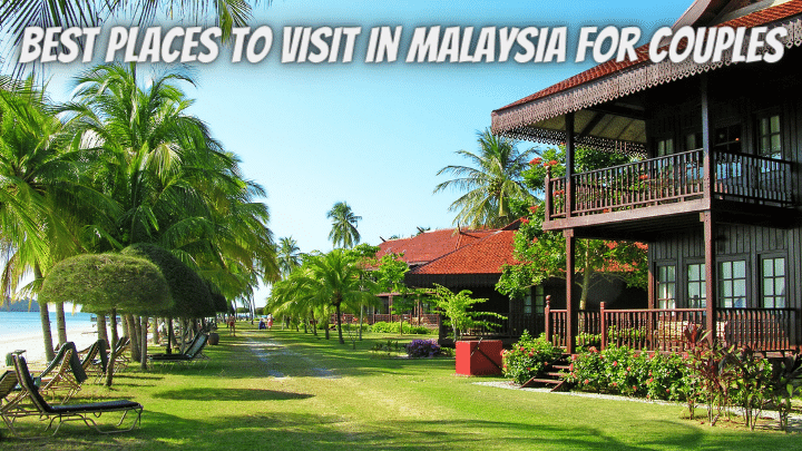 Best Places to Visit in Malaysia for Couples