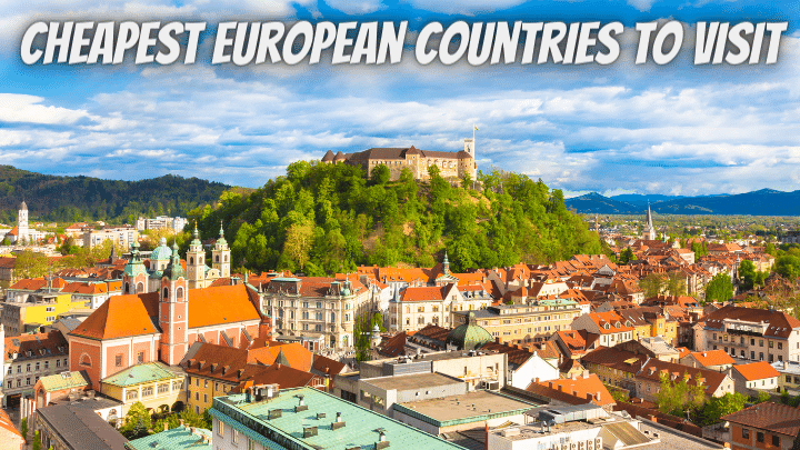 Cheapest European Countries to Visit