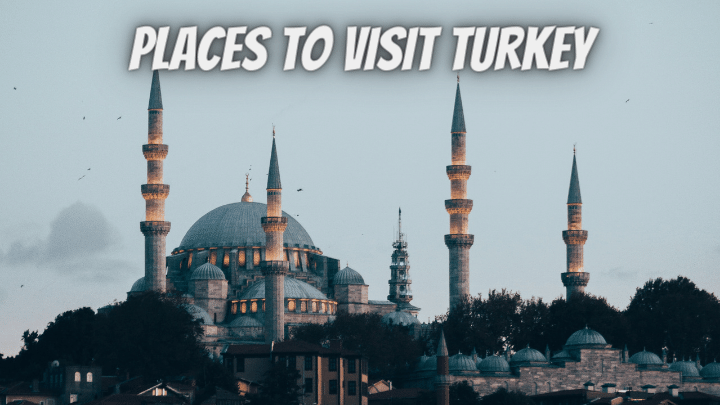 Places to Visit Turkey