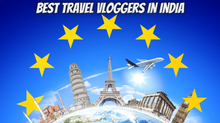 Best Travel Vloggers in India