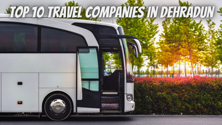 Top 10 Travel Companies in Dehradun