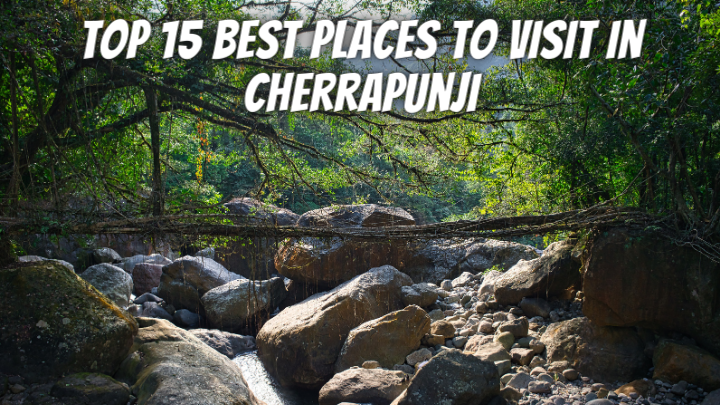 Places to Visit in Cherrapunji