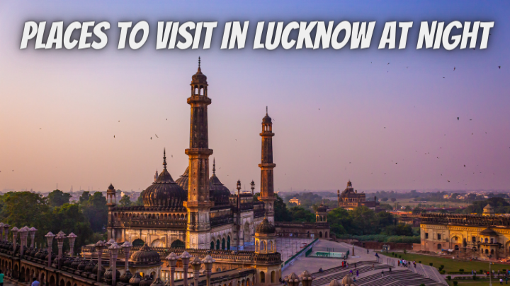 Places to Visit in Lucknow at Night